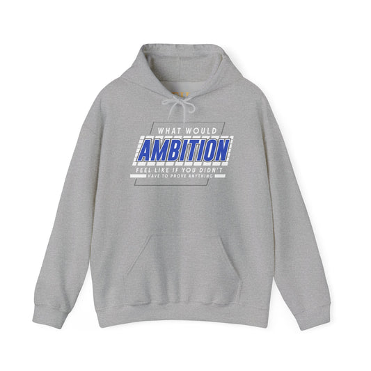 Ambition Hoodie - Inspirational Unisex Sweatshirt
