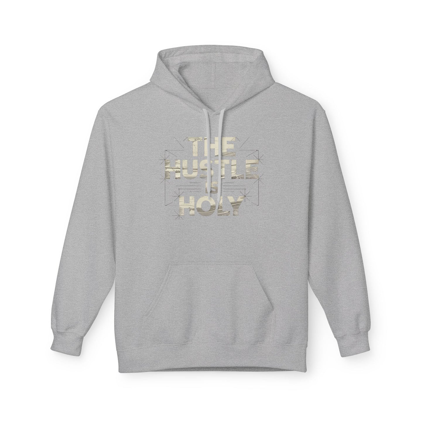 The Hustle is Holy™ Fleece Hoodie | Unisex Comfortable Sweatshirt