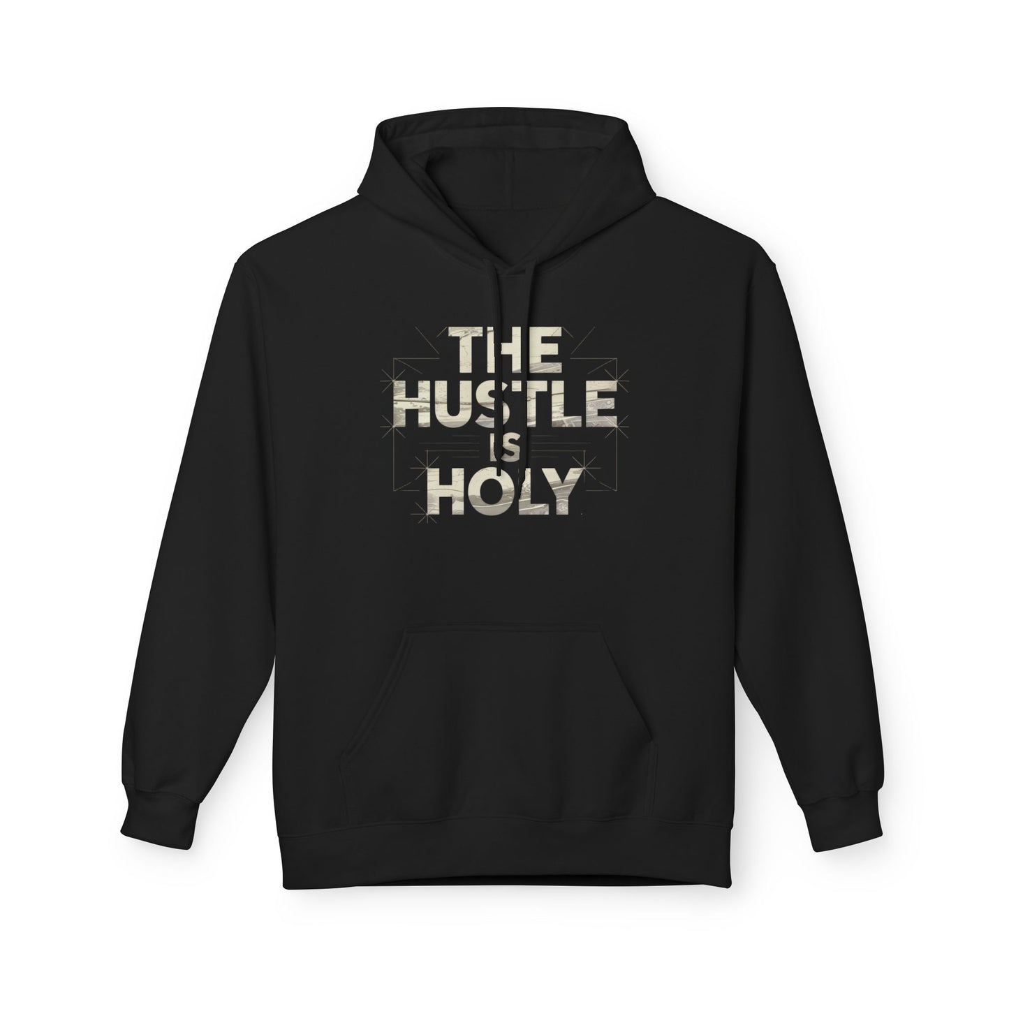 The Hustle is Holy™ Fleece Hoodie | Unisex Comfortable Sweatshirt