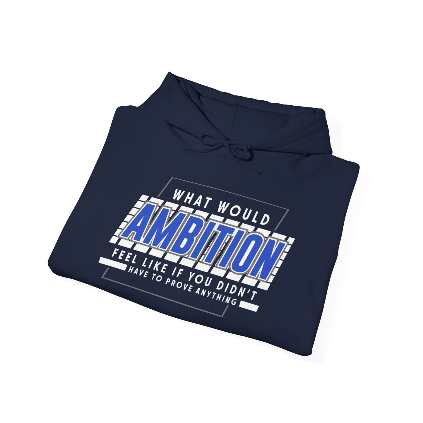 Ambition Hoodie - Inspirational Unisex Sweatshirt