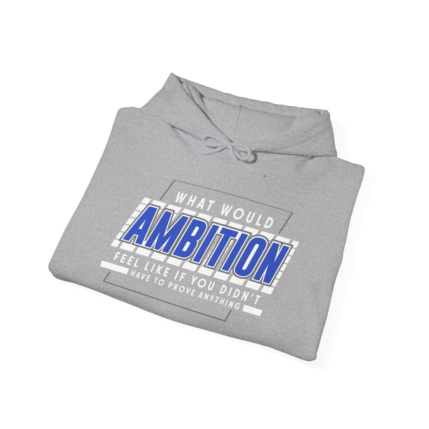 Ambition Hoodie - Inspirational Unisex Sweatshirt